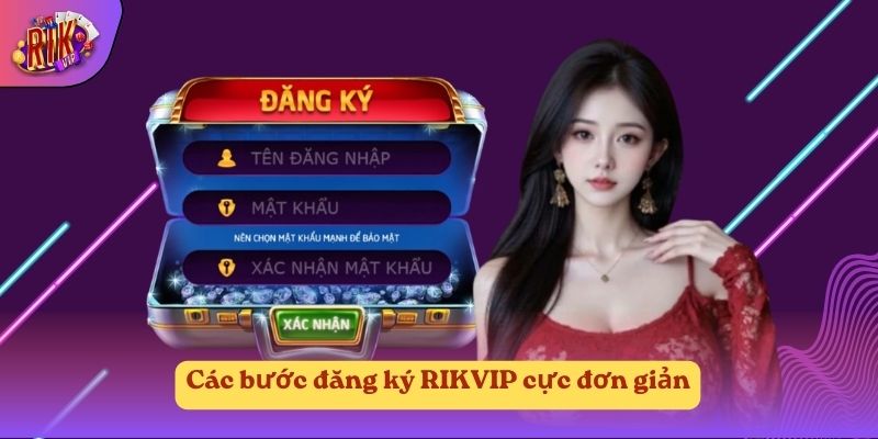 Các bước đăng ký RIKVIP cực đơn giản Các bước đăng ký RIKVIP cực đơn giản