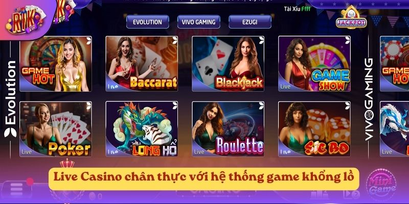 Live Casino chân thực với hệ thống game khổng lồ Live Casino chân thực với hệ thống game khổng lồ