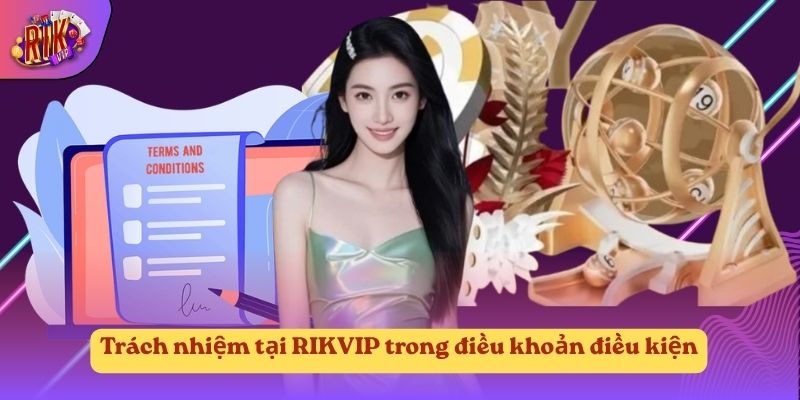 Trách nhiệm tại RIKVIP trong điều khoản điều kiện Trách nhiệm tại RIKVIP trong điều khoản điều kiện