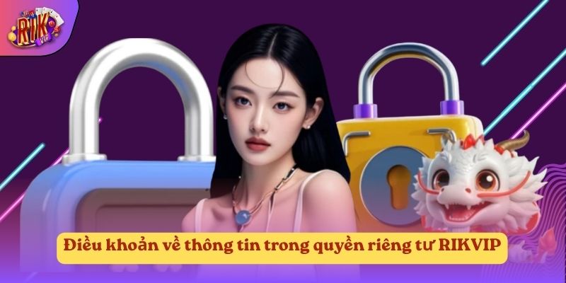 Điều khoản về thông tin trong quyền riêng tư RIKVIP Điều khoản về thông tin trong quyền riêng tư RIKVIP