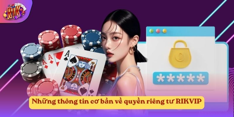 Những thông tin cơ bản về quyền riêng tư RIKVIP Những thông tin cơ bản về quyền riêng tư RIKVIP