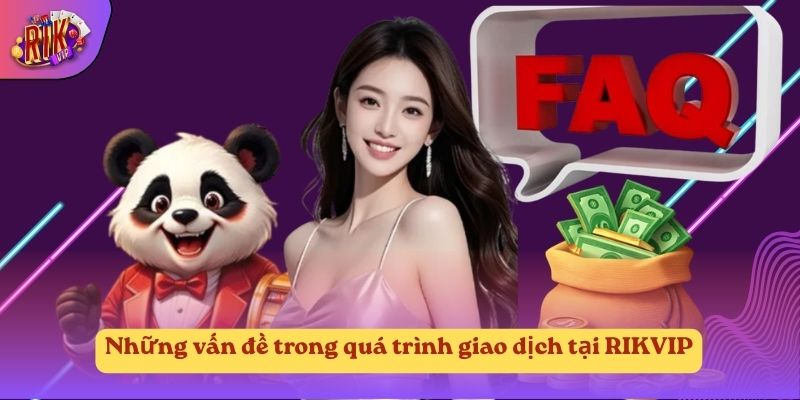 Những vấn đề trong quá trình giao dịch tại RIKVIP Những vấn đề trong quá trình giao dịch tại RIKVIP