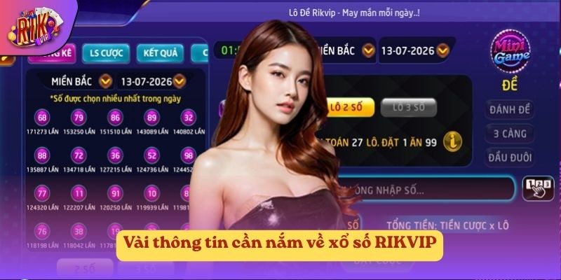 Vài thông tin cần nắm về xổ số RIKVIP