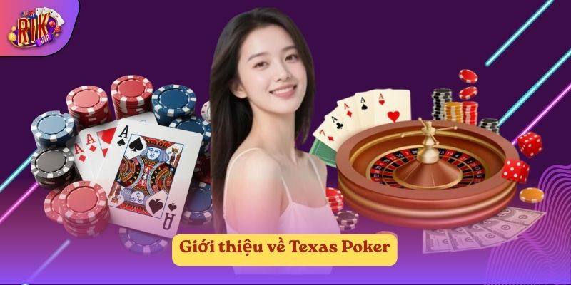 Giới thiệu về Texas Poker