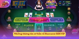 Những thông tin cơ bản về Baccarat RIKVIP