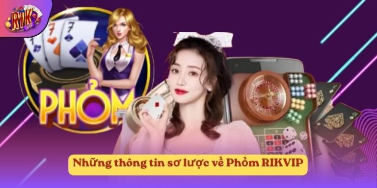 Những thông tin sơ lược về Phỏm RIKVIP