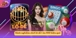 Kinh nghiệm chơi lô đề 1 ăn 900 hiệu quả