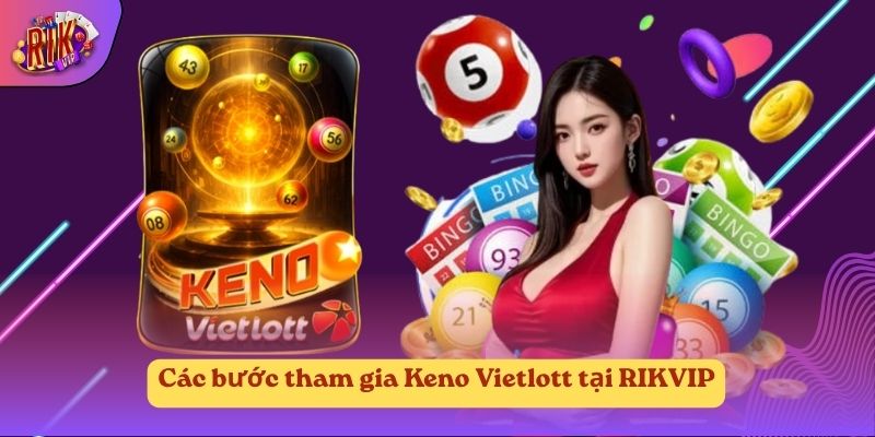 Các bước tham gia Keno Vietlott tại RIKVIP