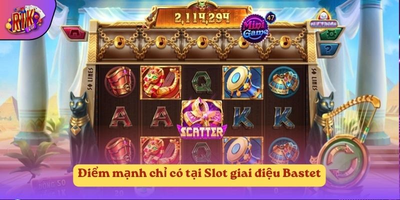 Điểm mạnh chỉ có tại Slot giai điệu Bastet