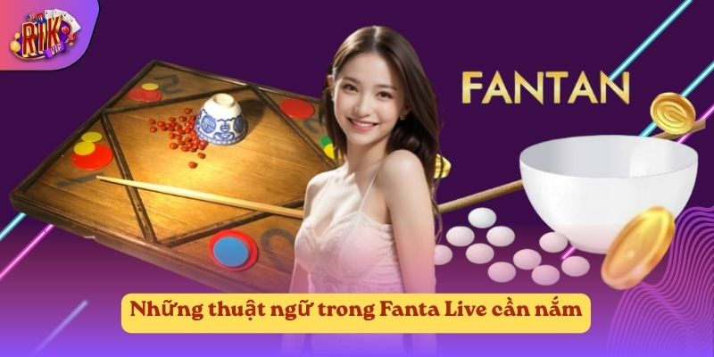 Những thuật ngữ trong Fanta Live cần nắm Những thuật ngữ trong Fanta Live cần nắm