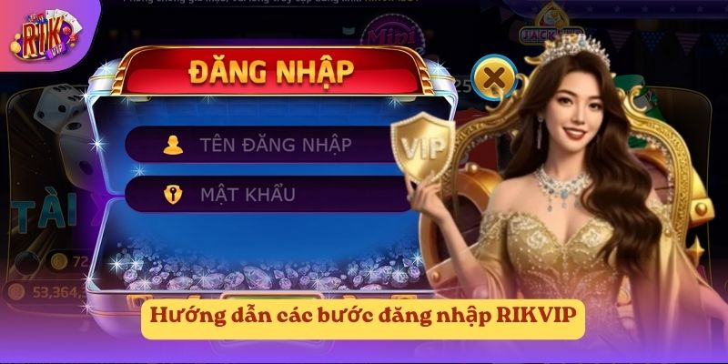 Hướng dẫn các bước đăng nhập RIKVIP Hướng dẫn các bước đăng nhập RIKVIP
