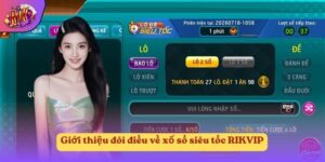 Giới thiệu đôi điều về xổ số siêu tốc RIKVIP