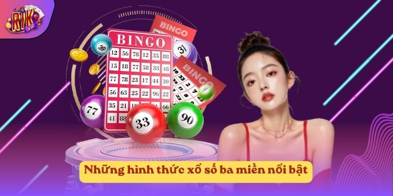 Những hình thức xổ số ba miền nổi bật