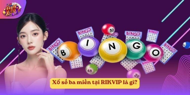 Xổ số ba miền tại RIKVIP là gì?