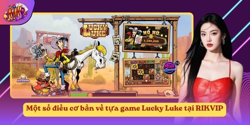 Một số điều cơ bản về tựa game Lucky Luke tại RIKVIP Một số điều cơ bản về tựa game Lucky Luke tại RIKVIP