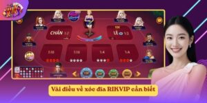 Vài điều về xóc đĩa RIKVIP cần biết