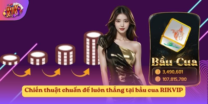 Chiến thuật chuẩn để luôn thắng tại bầu cua RIKVIP Chiến thuật chuẩn để luôn thắng tại bầu cua RIKVIP