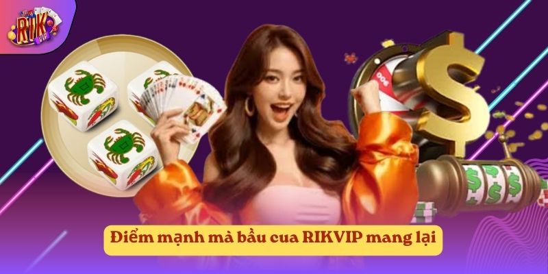 Điểm mạnh mà bầu cua RIKVIP mang lại Điểm mạnh mà bầu cua RIKVIP mang lại