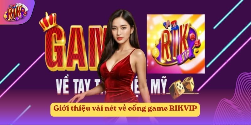 Giới thiệu vài nét về cổng game RIKVIP