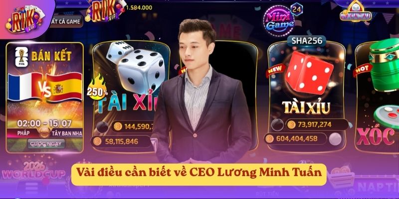 Vài điều cần biết về CEO Lương Minh Tuấn
